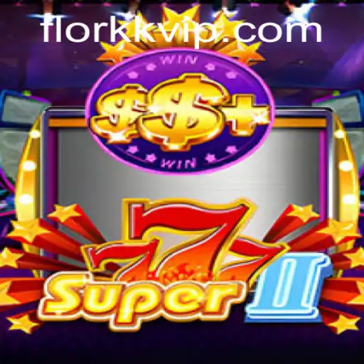 Descubra Super777II: O Novo Fenômeno de Jogos com FLORKK